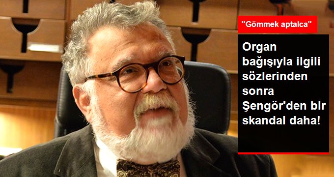 Prof. Dr. Celal Şengör’den Yine Skandal Açıklama: İnsanları Gömmek Aptalca