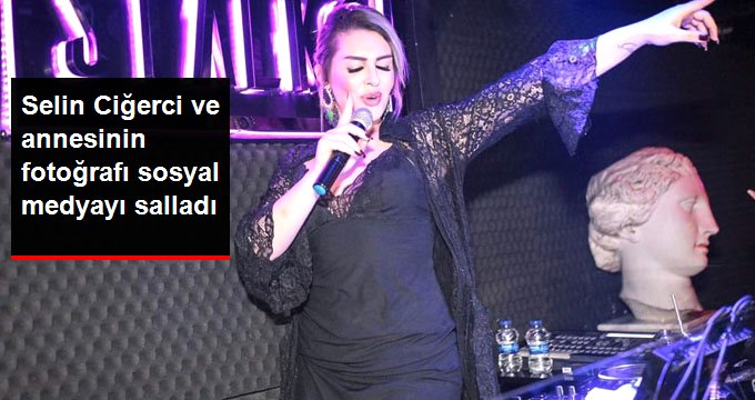 Selin Ciğerci’nin Annesiyle Fotoğrafı Sosyal Medyayı Salladı