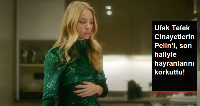 Ufak Tefek Cinayetlerin Pelin’i Bade İşçil, Verdiği Kilolarla Hayranlarını Korkuttu