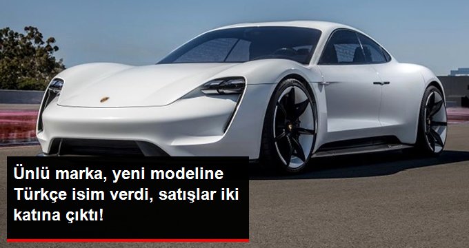 Porsche’nin Türkçe İsim Verdiği Otomobiline Talep Yağıyor