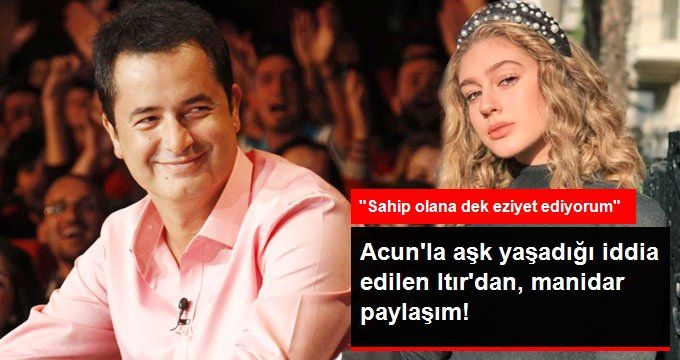 Acun Ilıcalı İle Aşk Yaşadığı Konuşulan Itır Esen’den Manidar Paylaşım !
