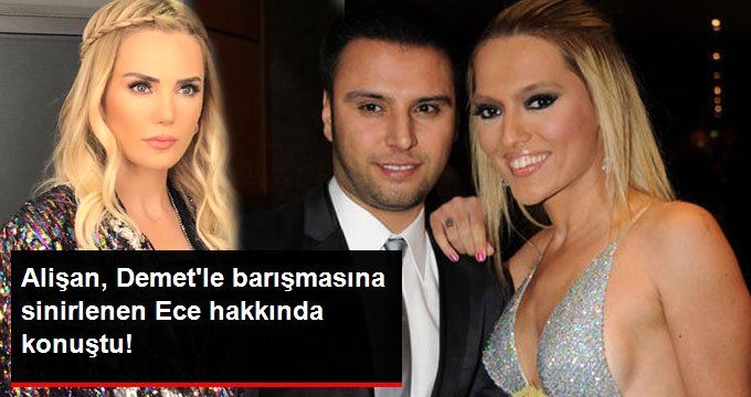 Demet Akalın’la 6 Yıl Sonra Barışan Alişan, Ece Erken Hakkında Konuştu