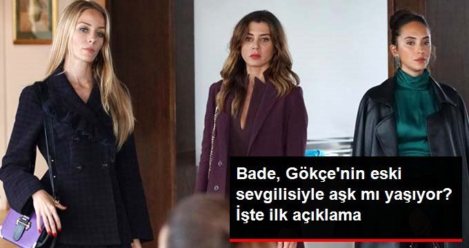 Bade İşçil, Rol Arkadaşı Gökçe Bahadır’ın Eski Sevgilisiyle Aşk Yaşadığı İddialarına Olaylı Cevap Verdi !