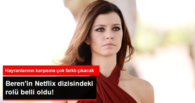 Beren Saat, Netflix’in Yeni Dizisinde Özel Güçleri Olan Bir Kadını Canlandıracak