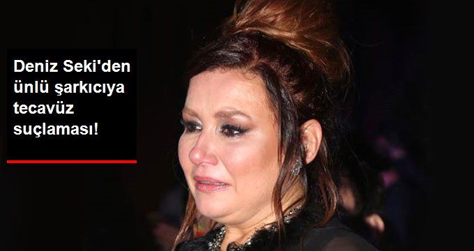 Deniz Seki’den Ünlü Şarkıcıya Tecavüz Suçlaması!