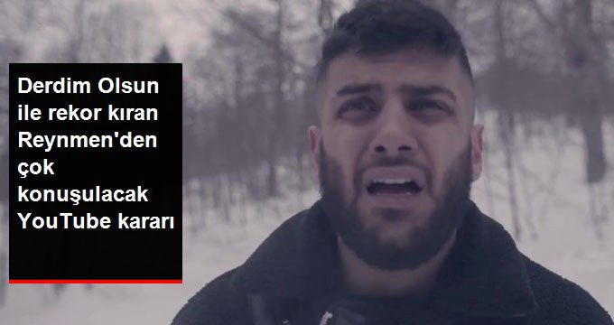 Reynmen Rekor Kıran Derdim Olsun Şarkısını YouTube’dan Kaldırdı