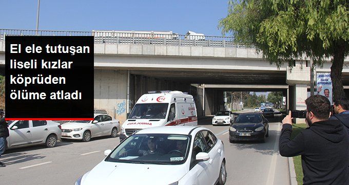 Liseli Kızlar El Ele Tutuşup Otoyol Köprüsünden Ölüme Atladı