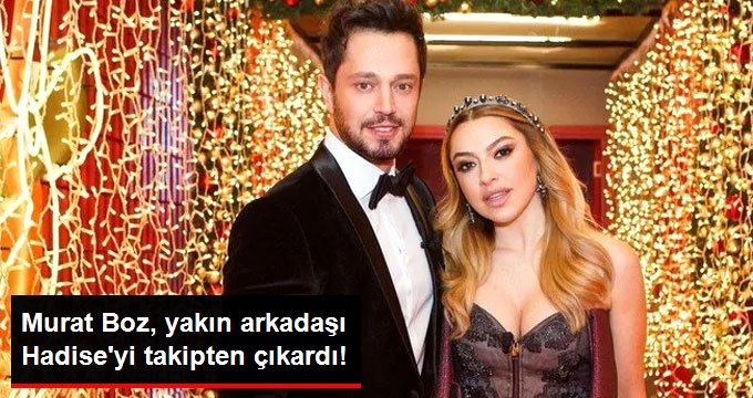 Murat Boz, Yakın Arkadaşı Hadise’yi Takipten Çıkardı