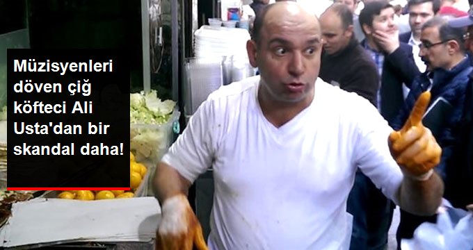 Müzisyenleri Döven Çiğ Köfteci Ali Usta, Bu Kez Küçük Çocuğa Bağırdı