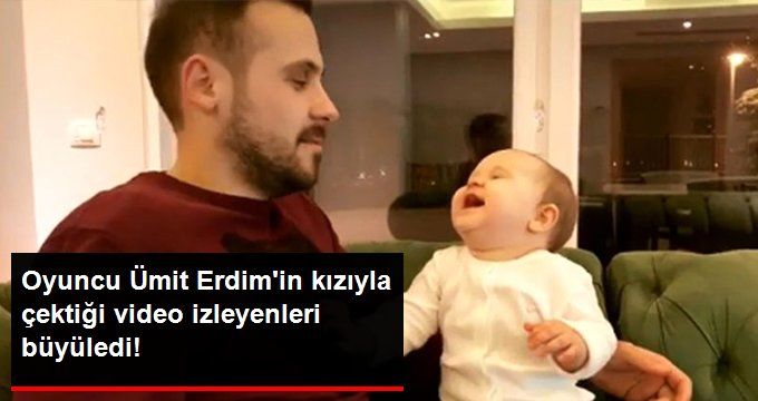 Oyuncu Ümit Erdim’in Kızıyla Çektiği Video Sosyal Medyayı Salladı