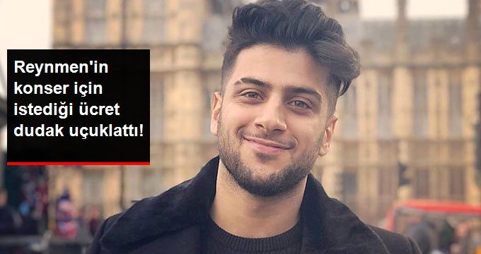 Reynmen’in Konser İçin İstediği Ücret Dudak Uçuklattı