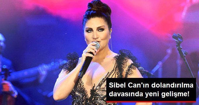 Sibel Can’ın Dolandırılması Davasında Savcı Mütalaasını Değiştirdi