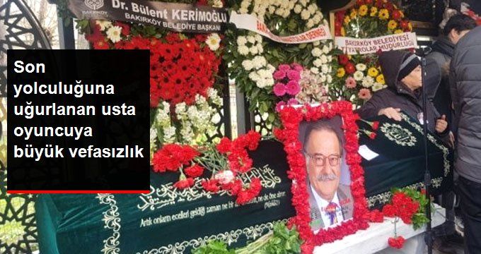 Usta Oyuncu Erdoğan Sıcak’a Büyük Vefasızlık