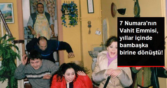 7 Numara’nın Vahit Emmisi, Yıllar İçinde Bambaşka Birine Dönüştü