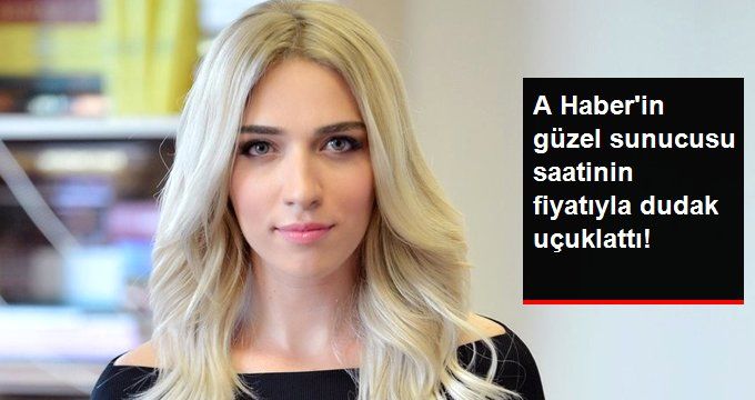 A Haberin Güzel Sunucusu, Saatinin Fiyatıyla Dudak Uçuklattı!