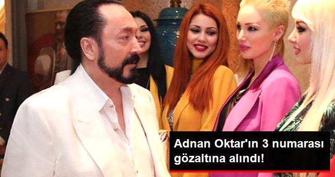 Adnan Oktar’ın 3 Numaralı Adamı Yakalandı!