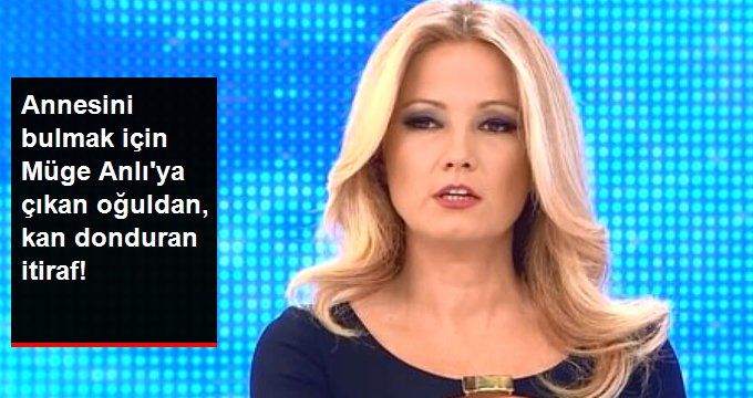 Annesinin Bulunması İçin Müge Anlı’nın Programına Katılan Oğul, Cinayeti İtiraf Etti!