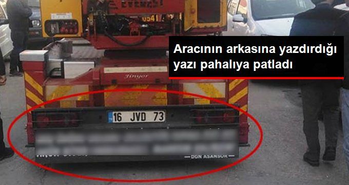 Vinç Şoförünün Aracının Arkasına Kadınlarla İlgili Yazdırdığı Yazı Pahalıya Patladı