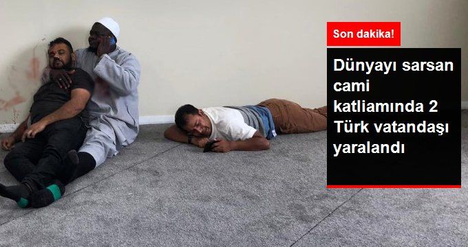 Son Dakika! Yeni Zelanda’daki Cami Saldırısında 2 Türk’ün Yaralandığı Ortaya Çıktı