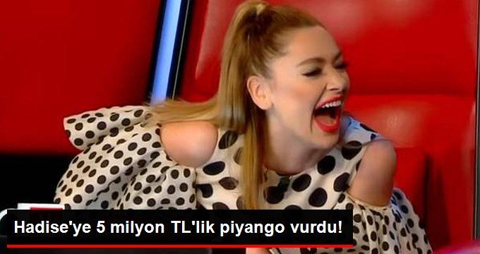 Hadise’ye 5 Milyon TL’lik Piyango Vurdu!
