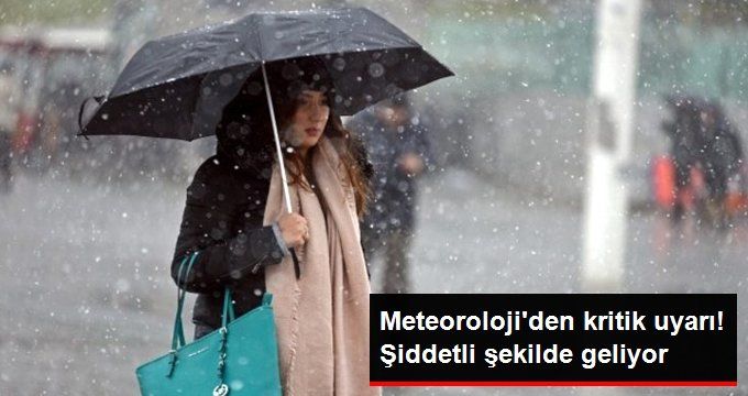 Meteoroloji’den Sağanak Yağış Uyarısı! Kuvvetli Şekilde Geliyor