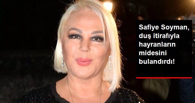 Safiye Soyman, Duş İtirafıyla Hayranlarının Midesini Bulandırdı!