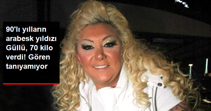 90’LI YILLARIN ARABESK YILDIZI GÜLLÜ, TAM 70 KİLO VERDİ! GÖREN TANIYAMIYOR