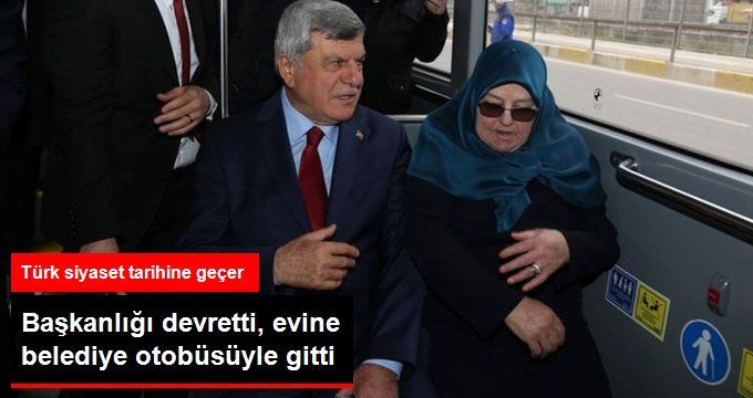 Büyükşehir Belediye Başkanı, Görevi Devrettikten Sonra Evine Belediye Otobüsü ile Gitti