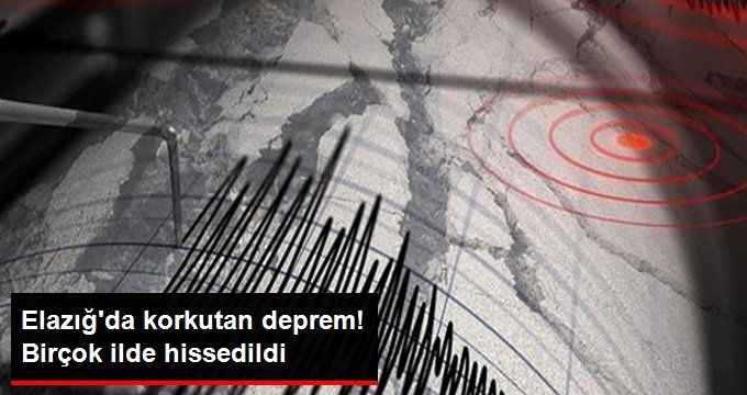 Elazığ’da 5,2 Büyüklüğünde Deprem! Birçok İlde Hissedildi