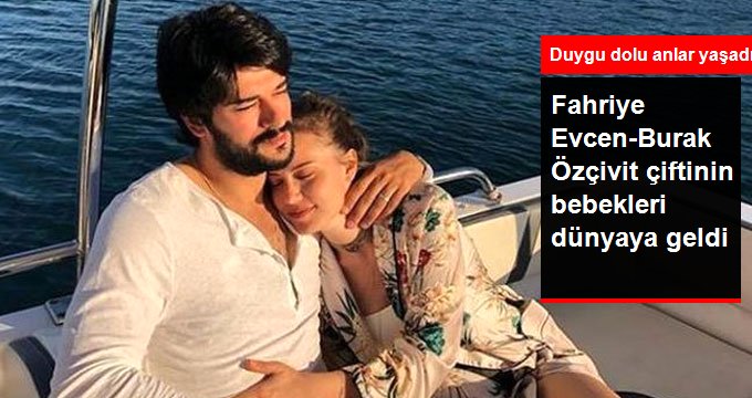 Fahriye Evcen ve Burak Özçivit Çiftinin En Mutlu Günü! Bebekleri Dünyaya Geldi
