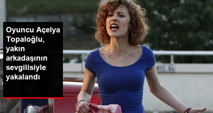 Açelya Topaloğlu ve Kenan Acar’ın Gizli Aşkı Belgelendi!