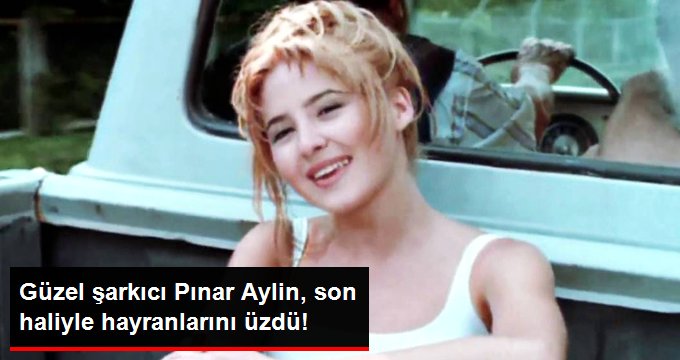 Bir Döneme Damga Vuran Güzel Şarkıcı Pınar Aylin Son Haliyle Hayranlarını Üzdü!