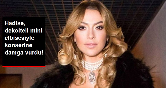 Hadise, Dekolteli Mini Elbisesiyle Konserine Damga Vurdu!