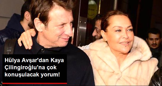 Hülya Avşar’dan Kaya Çilingiroğlu’na Çok Konuşulacak Mesaj!