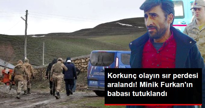 Erzurum’da Kaybolan 4 Yaşındaki Furkan Yiğit’in Babası Tutuklandı