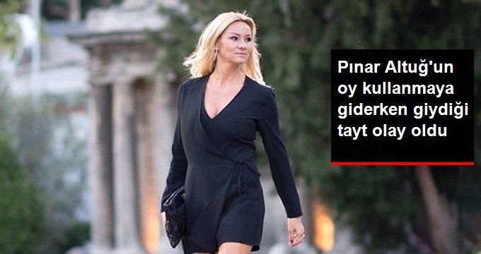 Pınar Altuğ’un Oy Kullanmaya Giderken Giydiği Tayt Olay Oldu