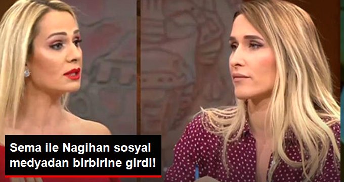Sema ile Nagihan Sosyal Medyadan Birbirine Girdi!