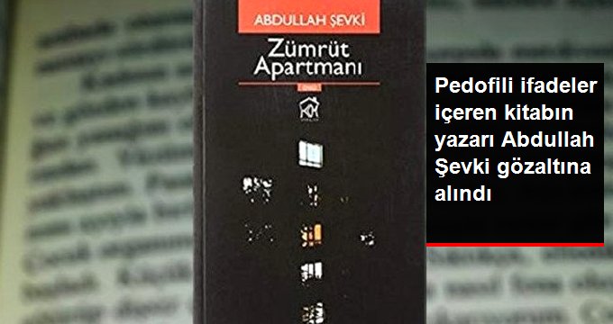 Pedofili ifadeler içeren kitabın yazarı Abdullah Şevki gözaltına alındı