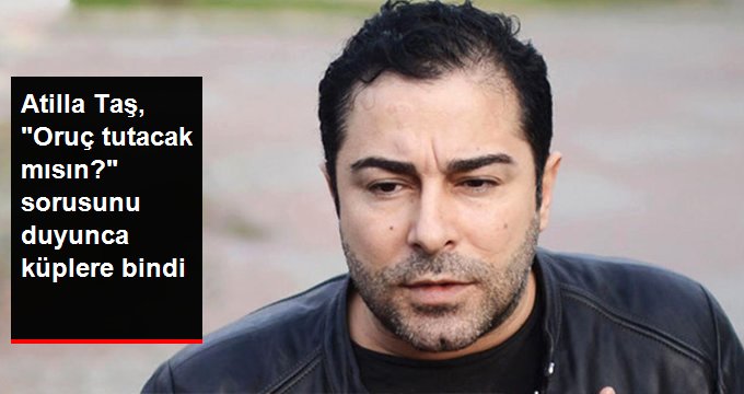 Atilla Taş, “Oruç Tutacak mısın?” Diyen Takipçisine Sert Çıkıştı