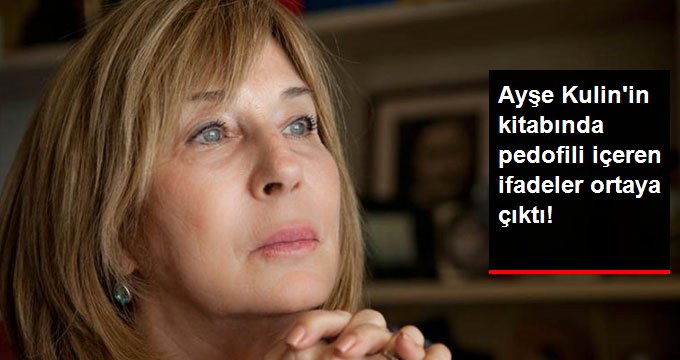 Ünlü yazar Ayşe Kulin’in kitabında da pedofili içeren ifadeler ortaya çıktı!