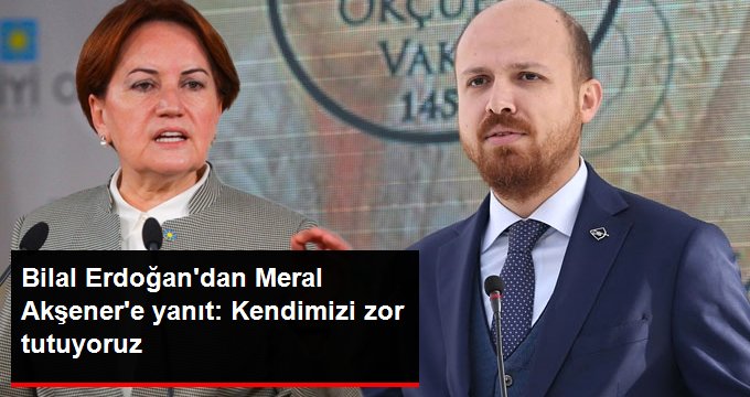 Akşener’in “Okçuluk Vakfı” İddiasına Bilal Erdoğan’dan Yanıt: Kendimizi Zor Tutuyoruz