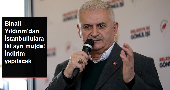 Binali Yıldırım’dan İstanbullulara İki Ayrı Müjde: Öğrenci Akbili 40 TL Olacak, Su Fiyatlarında Yüzde 40 İndirim Yapılacak