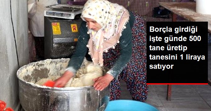 Borç parayla kurduğu tandırda günde 500 ekmek üretip tanesini 1 liradan satıyor