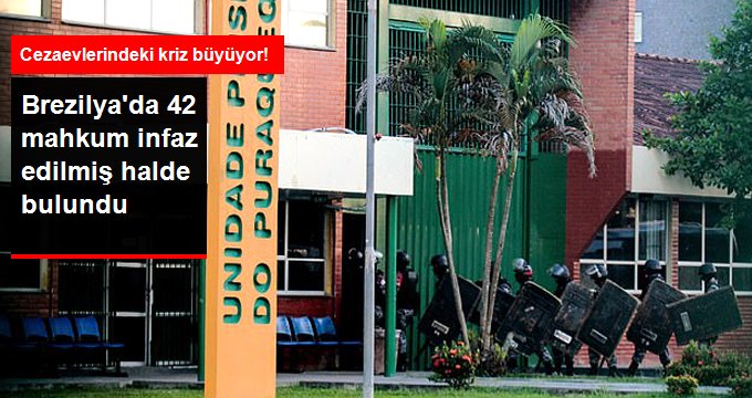 Brezilya’da 3 farklı cezaevinde 42 mahkum asılmış halde ölü bulundu