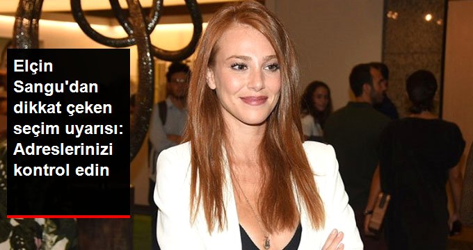 Elçin Sangu’dan Seçim Uyarısı: Adreslerinizi Kontrol Edin