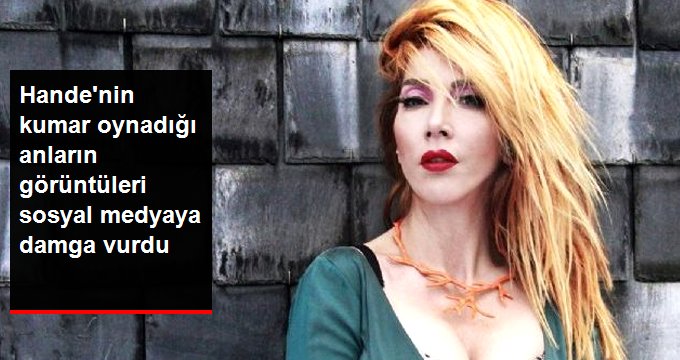 Hande Yener’in Kumar Oynarken Görüntüleri Ortaya Çıktı