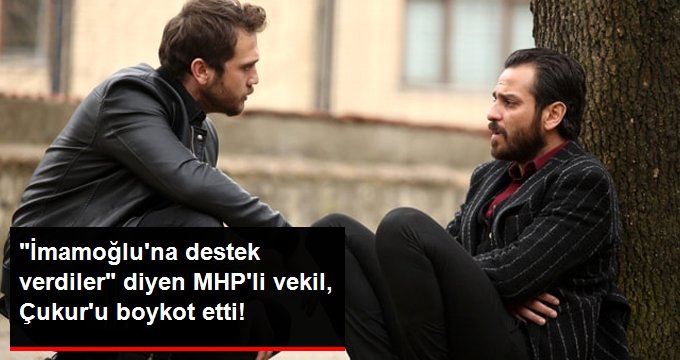MHP’li Vekilden Çukur Dizisine Boykot Çağrısı!