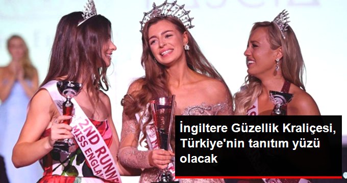 İngiltere Güzellik Kraliçesi, Türkiye’yi Tanıtacak