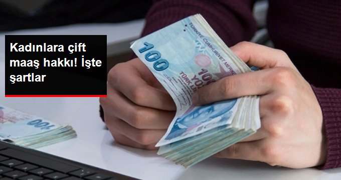 Kadınlara Çift Maaş Hakkı! İşte Şartlar