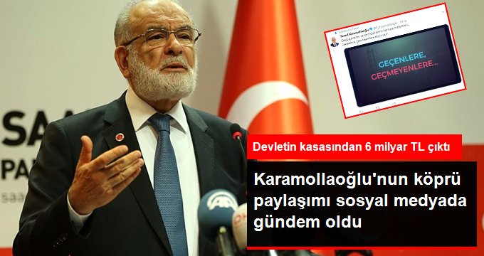 Saadet Partisi Lideri Karamollaoğlu’nun Yaptığı Köprü Paylaşımı Sosyal Medyada Gündem Oldu